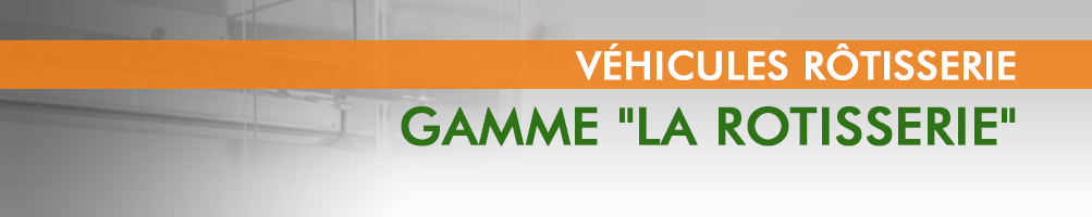 Gamme "LA ROTISSERIE"